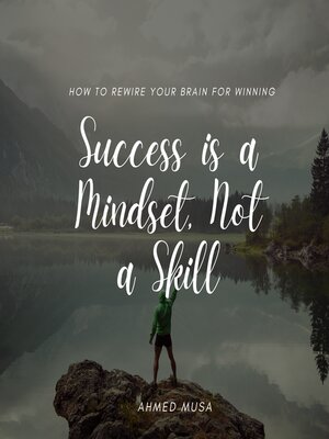 cover image of Success is a Mindset, Not a Skill